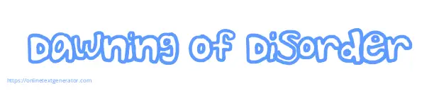 Dawning Of Disorder