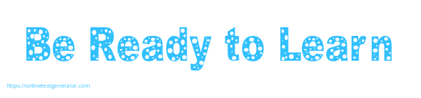 Be Ready to Learn