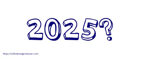 2025?