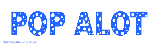 POP ALOT