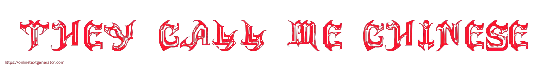 they call me chinese