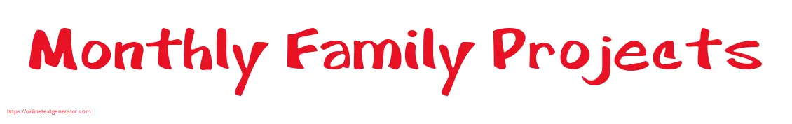 Monthly Family Projects
