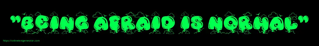 "Being afraid is normal"